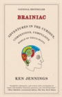 Brainiac : Adventures in the Curious, Competitive, Compulsive World of Trivia Buffs - Book