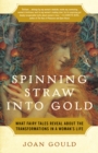Spinning Straw into Gold : What Fairy Tales Reveal About the Transformations in a Woman's Life - Book