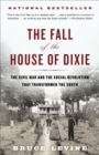 The Fall of the House of Dixie : The Civil War and the Social Revolution That Transformed the South - Book
