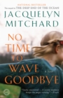 No Time to Wave Goodbye : A Novel - Book