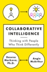 Collaborative Intelligence : Thinking with People Who Think Differently - Book