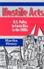 Hostile Acts : US Policy in Costa Rica in the 1980's - Book