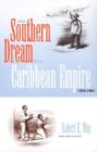 The Southern Dream of a Caribbean Empire, 1854-1861 - Book