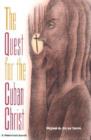 The Quest for the Cuban Christ : A Historical Search - Book