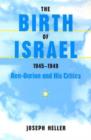 The Birth of Israel, 1945-1949 : Ben-Gurion and His Critics - Book