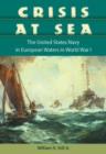 Crisis at Sea : The United States Navy in European Waters in World War I - Book