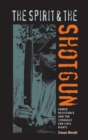 The Spirit and the Shotgun : Armed Resistance and the Struggle for Civil Rights - Book