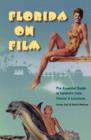 Florida on Film : The Essential Guide to Sunshine State Cinema and Locations - Book