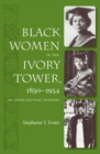 Black Women in the Ivory Tower, 1850-1954 : An Intellectual History - Book