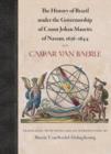 The History of Brazil under the Governorship of Count Johan Maurits of Nassau, 1636-1644 - Book