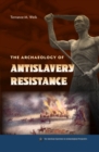 The Archaeology of Anti-Slavery Resistance - Book