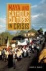 Maya and Catholic Cultures in Crisis - Book