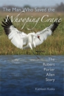 The Man Who Saved the Whooping Crane : The Robert Porter Allen Story - Book
