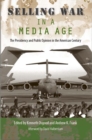 Selling War in a Media Age : The Presidency and Public Opinion in the American Century - eBook