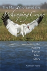 The Man Who Saved the Whooping Crane : The Robert Porter Allen Story - eBook
