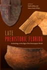 Late Prehistoric Florida : Archaeology at the Edge of the Mississippian World - eBook