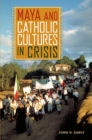 Maya and Catholic Cultures in Crisis - eBook