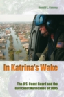 In Katrina's Wake : The U.S. Coast Guard and the Gulf Coast Hurricanes of 2005 - eBook