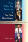 From Yellow Dog Democrats to Red State Republicans : Florida and Its Politics since 1940 - eBook