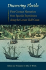 Discovering Florida : First-Contact Narratives from Spanish Expeditions along the Lower Gulf Coast - eBook