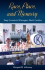 Race, Place, and Memory : Deep Currents in Wilmington, North Carolina - eBook