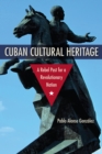 Cuban Cultural Heritage : A Rebel Past for a Revolutionary Nation - eBook