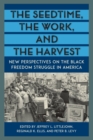 The Seedtime, the Work, and the Harvest : New Perspectives on the Black Freedom Struggle in America - eBook