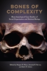 Bones of Complexity : Bioarchaeological Case Studies of Social Organization and Skeletal Biology - eBook