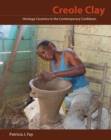 Creole Clay : Heritage Ceramics in the Contemporary Caribbean - eBook