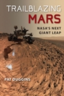 Trailblazing Mars : NASA's Next Giant Leap - Book