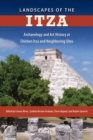 Landscapes of the Itza : Archaeology and Art History at Chichen Itza and Neighboring Sites - Book