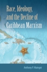 Race, Ideology, and the Decline of Caribbean Marxism - eBook