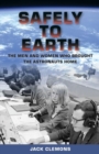 Safely to Earth : The Men and Women Who Brought the Astronauts Home - Book