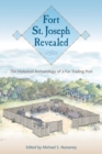 Fort St. Joseph Revealed : The Historical Archaeology of a Fur Trading Post - Book