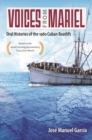 Voices from Mariel : Oral Histories of the 1980 Cuban Boatlift - Book