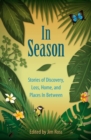 In Season : Stories of Discovery, Loss, Home, and Places in Between - Book