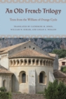 An Old French Trilogy : Texts from the William of Orange Cycle - eBook