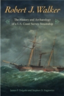 <i>Robert J. Walker</i> : The History and Archaeology of a  U.S. Coast Survey Steamship - eBook