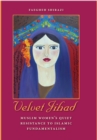 Velvet Jihad : Muslim Women's Quiet Resistance to Islamic Fundamentalism - eBook