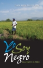 Yo Soy Negro : Blackness in Peru - eBook