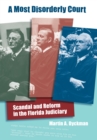 A Most Disorderly Court : Scandal and Reform in the Florida Judiciary - eBook