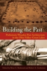 Building the Past : Prehistoric Wooden Post Architecture in the Ohio Valley-Great Lakes - Book