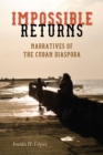Impossible Returns : Narratives of the Cuban Diaspora - Book