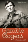 Gamble Rogers : A Troubadour's Life - eBook