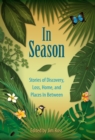 In Season : Stories of Discovery, Loss, Home, and Places In Between - eBook