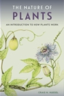 The Nature of Plants : An Introduction to How Plants Work - Book