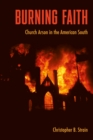 Burning Faith : Church Arson in the American South - eBook