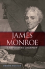 James Monroe : A Republican Champion - eBook