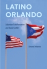 Latino Orlando : Suburban Transformation and Racial Conflict - Book