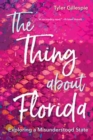 The Thing about Florida : Exploring a Misunderstood State - Book